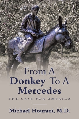 From a Donkey to a Mercedes: The Case for America by Hourani, Michael Hourani