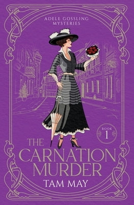The Carnation Murder (Adele Gossling Mysteries: An Early 20th-Century Mystery by May, Tam