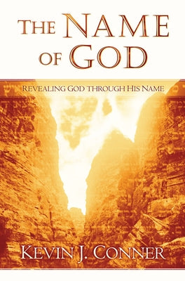 Name of God: Revealing God Through His Name by Conner, Kevin J.