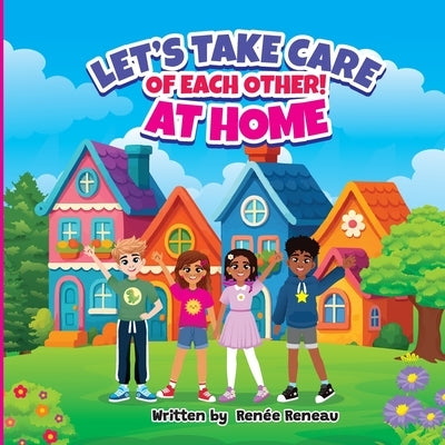 Let's Take Care of Each Other! At Home by Reneau, RenÃ©e