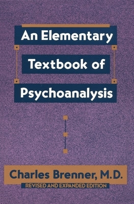 An Elementary Textbook of Psychoanalysis by Brenner, Charles