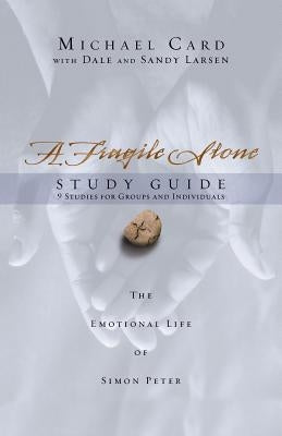 A Fragile Stone Study Guide: The Emotional Life of Simon Peter by Card, Michael
