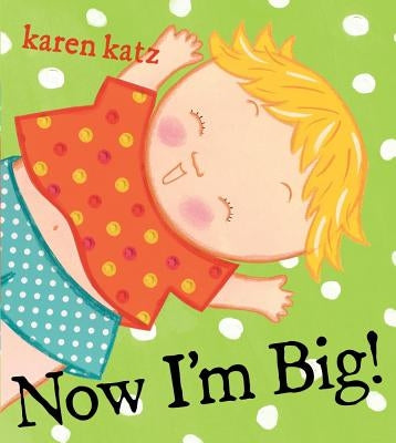 Now I'm Big! by Katz, Karen