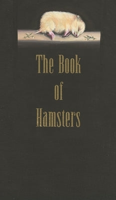 The Book of Hamsters by Pavlich, W. S.