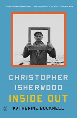 Christopher Isherwood Inside Out by Bucknell, Katherine