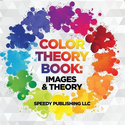 Color Theory Book Images & Theory by Speedy Publishing LLC