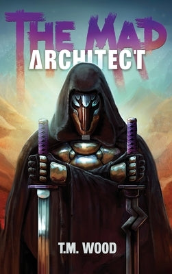 The Mad Architect by Wood, T. M.