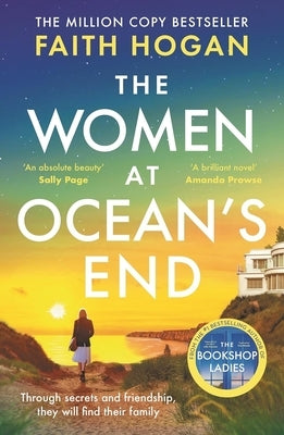 The Women at Ocean's End: A Captivating Story of Secrets and Friendship from the Million Copy Bestselling Author of the Bookshop Ladies by Hogan, Faith
