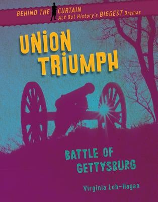 Union Triumph: Battle of Gettysburg by Loh-Hagan, Virginia