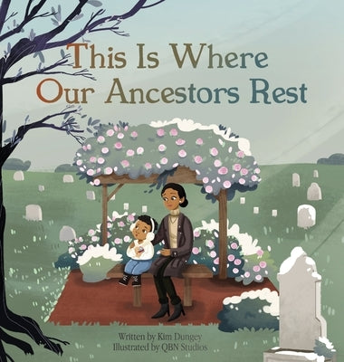 This Is Where Our Ancestors Rest by Dungey, Kim