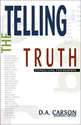 Telling the Truth: Evangelizing Postmoderns by Carson, D. A.