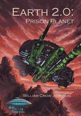 Earth 2.0: Prison Planet by Johnson, William Crow