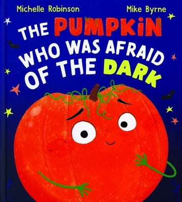 The Pumpkin Who Was Afraid of the Dark by Robinson, Michelle