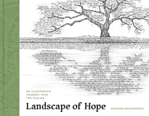 Landscape of Hope: An Illustrated Journey Into the Psalms by Holdsworth, Heather