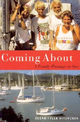 Coming about: A Family Passage at Sea by Hitchcock, Susan Tyler