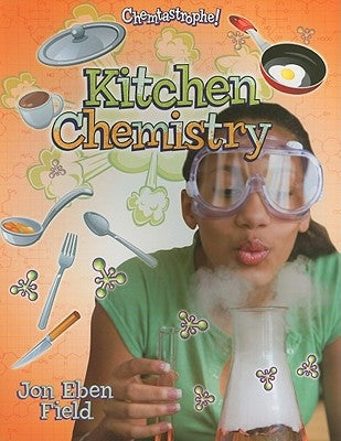 Kitchen Chemistry by Field, Jon Eben