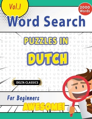 Word Search Puzzles in Dutch for Beginners - Awesome! Vol.1 - Delta Classics by Delta Classics