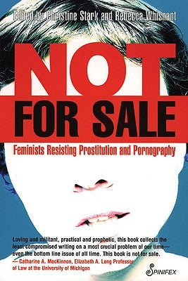 Not for Sale: Feminists Resisting Prostitution and Pornography by Stark, Christine