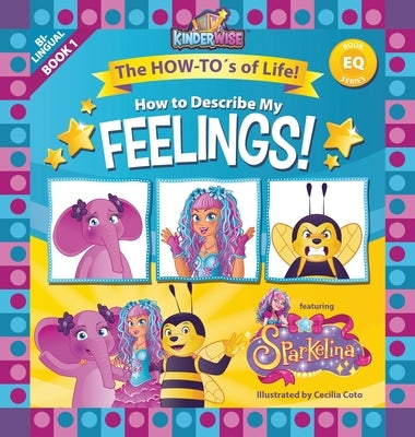 How To Describe My Feelings featuring Sparkelina: The How-To's of Life! (EQ Book Series Book 1) by Kinderwise by Company, Kinderwise