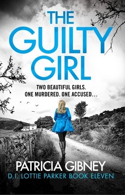 The Guilty Girl: An Utterly Gripping and Unputdownable Serial Killer Thriller by Gibney, Patricia