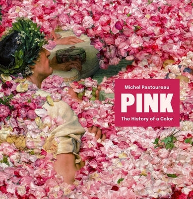 Pink: The History of a Color by Pastoureau, Michel