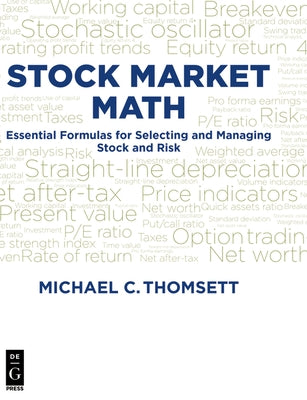 Stock Market Math: Essential Formulas for Selecting and Managing Stock and Risk by Thomsett, Michael C.