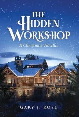 The Hidden Workshop by Rose, Gary J.
