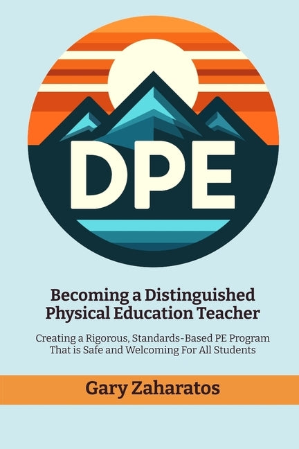 Becoming a Distinguished Physical Education Teacher by Zaharatos, Gary