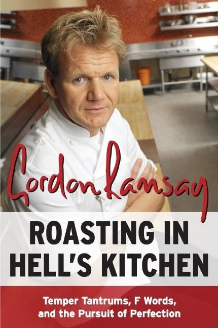Roasting in Hell's Kitchen by Ramsay, Gordon