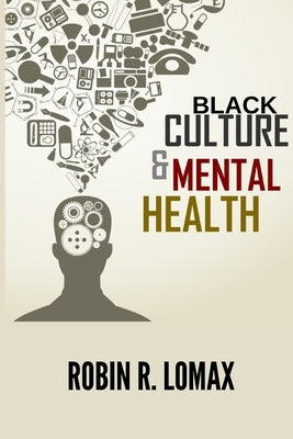 Black Culture and Mental Health by R. Lomax, Robin