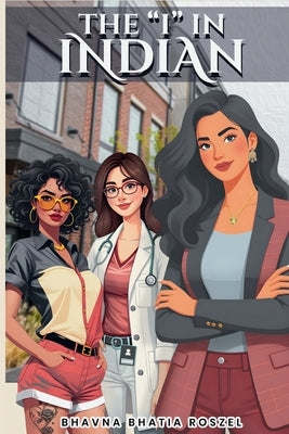 The "I" in Indian by Bhatia, Bhavna