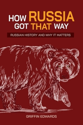 How Russia Got That Way by Edwards, Griffin
