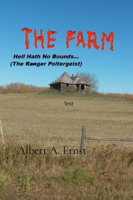 THE FARM... Hell Hath No Bounds (The Ranger Poltergeist) by Ernst, Albert A.