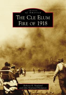 The Cle Elum Fire of 1918 by Newland, Roberta R.