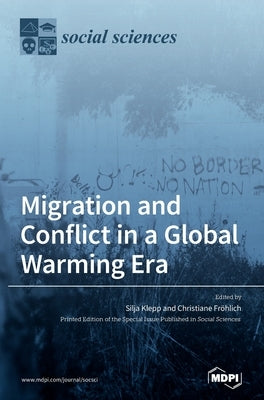 Migration and Conflict in a Global Warming Era: A Political Understanding of Climate Change by Klepp, Silja