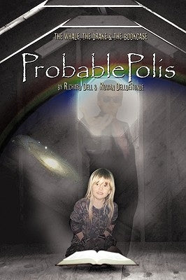 Probablepolis: The Whale, the Drake, and the Bookcase by Richard Dell and Rowan Dellderonde, Dell