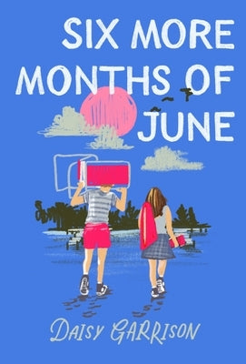Six More Months of June by Garrison, Daisy