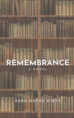Remembrance by Dietz, Sara Hayes
