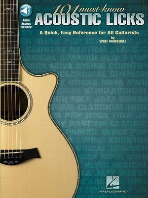 101 Must-Know Acoustic Licks: A Quick, Easy Reference for All Guitarists by Marshall, Wolf