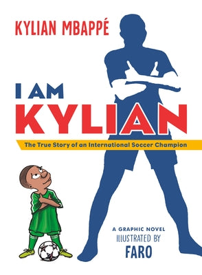 I Am Kylian: The True Story of an International Soccer Champion by MbappÃ©, Kylian