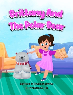 Brittany and the Polar Bear by George, Tracilyn