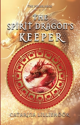 The Spirit Dragon's Keeper by LilliehÃ¶Ã¶k, Catarina