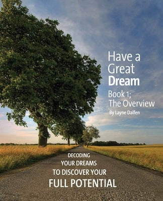 Have a Great Dream: Book 1; The Overview by Dalfen, Layne