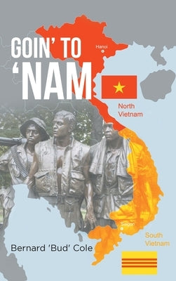 Goin' to 'Nam by Cole, Bernard 'Bud'