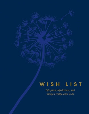 Wish List: Life Plans, Big Dreams, and Things I Really Want to Do by Clark, M. H.