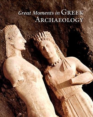 Great Moments in Greek Archaeology by Petrakos, Vasileios