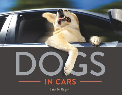 Dogs in Cars by Regan, Lara Jo