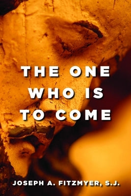 One Who Is to Come by Fitzmyer, Joseph A.