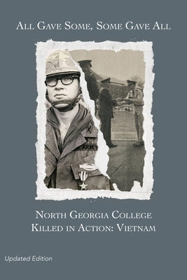 All Gave Some, Some Gave All: North Georgia College Killed in Action: Vietnam, Updated Edition by Van Sickle, Eugene