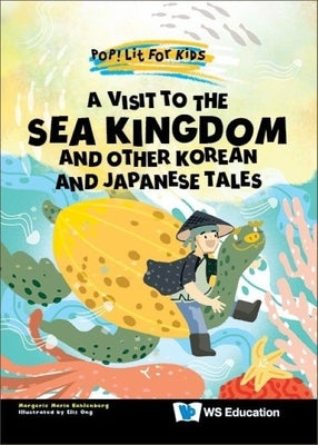 Visit to the Sea Kingdom, A: And Other Korean and Japanese Tales by Kahlenberg, Margerie Maria
